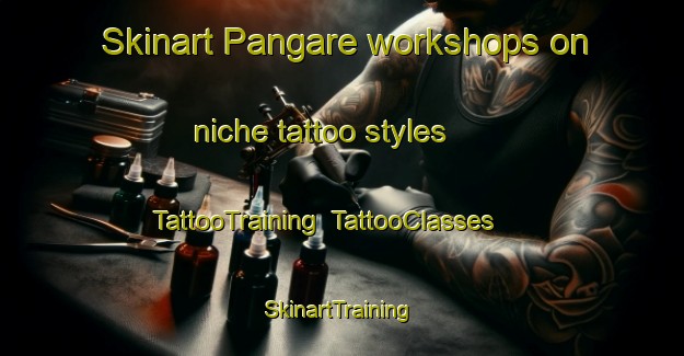 Skinart Pangare workshops on niche tattoo styles | TattooTraining | TattooClasses | SkinartTraining-Indonesia