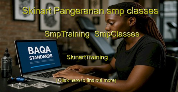 Skinart Pangeranan smp classes | SmpTraining | SmpClasses | SkinartTraining-Indonesia