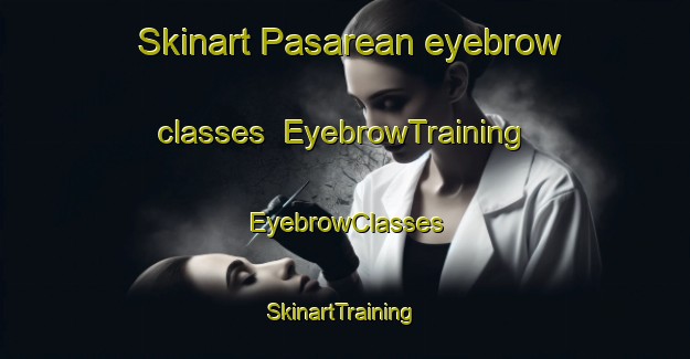 Skinart Pasarean eyebrow classes | EyebrowTraining | EyebrowClasses | SkinartTraining-Indonesia