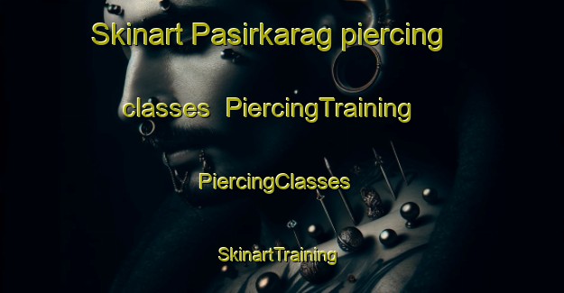 Skinart Pasirkarag piercing classes | PiercingTraining | PiercingClasses | SkinartTraining-Indonesia