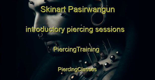 Skinart Pasirwangun introductory piercing sessions | #PiercingTraining #PiercingClasses #SkinartTraining-Indonesia