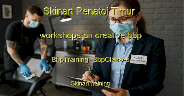 Skinart Penatoi Timur workshops on creative bbp | BbpTraining | BbpClasses | SkinartTraining-Indonesia