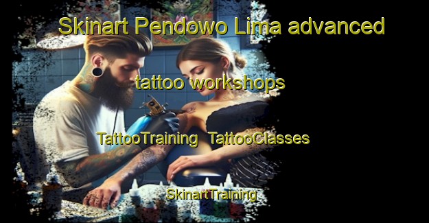 Skinart Pendowo Lima advanced tattoo workshops | TattooTraining | TattooClasses | SkinartTraining-Indonesia