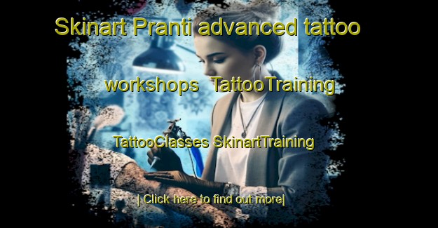 Skinart Pranti advanced tattoo workshops | #TattooTraining #TattooClasses #SkinartTraining-Indonesia