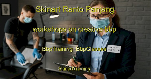 Skinart Ranto Panjang workshops on creative bbp | BbpTraining | BbpClasses | SkinartTraining-Indonesia