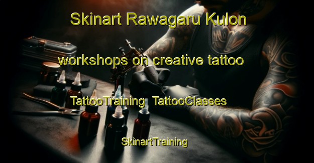 Skinart Rawagaru Kulon workshops on creative tattoo | TattooTraining | TattooClasses | SkinartTraining-Indonesia