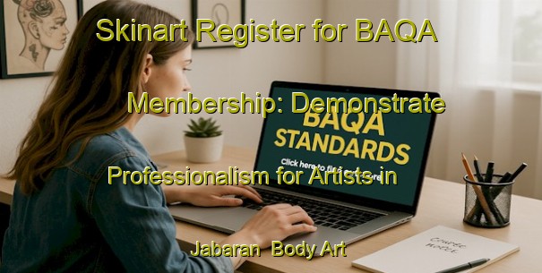 Skinart Register for BAQA Membership: Demonstrate Professionalism for Artists in Jabaran | Body Art Qualification Authority | BAQA-Indonesia