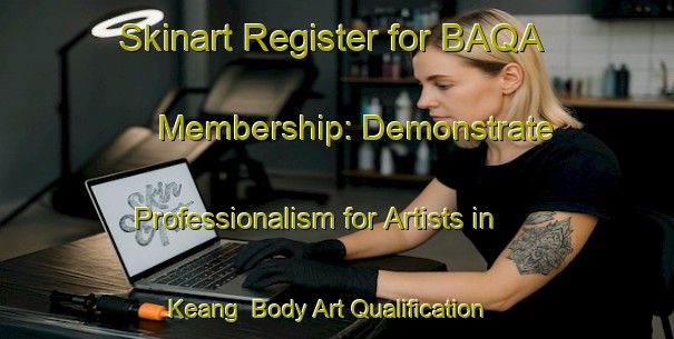 Skinart Register for BAQA Membership: Demonstrate Professionalism for Artists in Keang | Body Art Qualification Authority | BAQA-Indonesia
