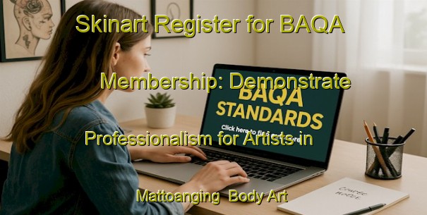 Skinart Register for BAQA Membership: Demonstrate Professionalism for Artists in Mattoanging | Body Art Qualification Authority | BAQA-Indonesia