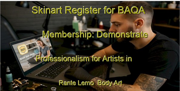 Skinart Register for BAQA Membership: Demonstrate Professionalism for Artists in Rante Lemo | Body Art Qualification Authority | BAQA-Indonesia