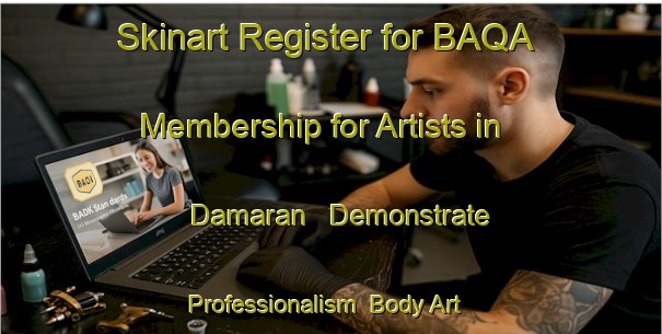 Skinart Register for BAQA Membership for Artists in Damaran - Demonstrate Professionalism | Body Art Qualification Authority | BAQA-Indonesia