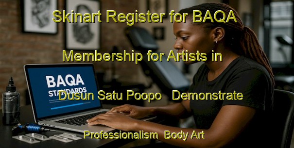 Skinart Register for BAQA Membership for Artists in Dusun Satu Poopo - Demonstrate Professionalism | Body Art Qualification Authority | BAQA-Indonesia