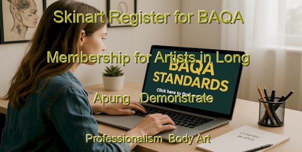 Skinart Register for BAQA Membership for Artists in Long Apung - Demonstrate Professionalism | Body Art Qualification Authority | BAQA-Indonesia