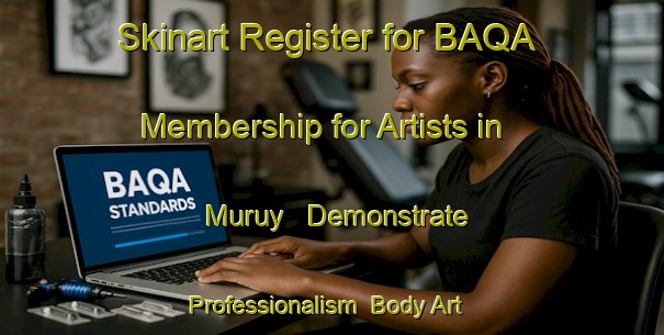 Skinart Register for BAQA Membership for Artists in Muruy - Demonstrate Professionalism | Body Art Qualification Authority | BAQA-Indonesia