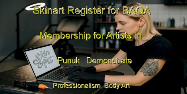 Skinart Register for BAQA Membership for Artists in Punuk - Demonstrate Professionalism | Body Art Qualification Authority | BAQA-Indonesia
