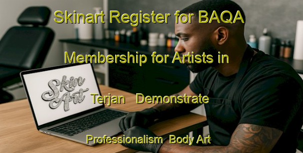Skinart Register for BAQA Membership for Artists in Terjan - Demonstrate Professionalism | Body Art Qualification Authority | BAQA-Indonesia