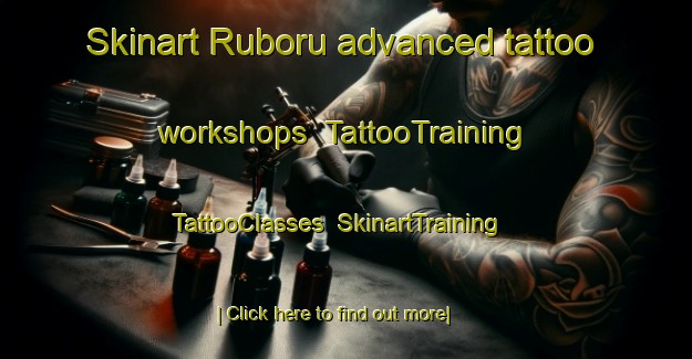 Skinart Ruboru advanced tattoo workshops | TattooTraining | TattooClasses | SkinartTraining-Indonesia