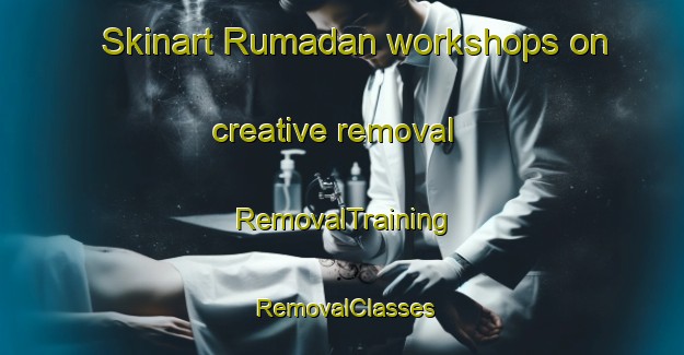 Skinart Rumadan workshops on creative removal | RemovalTraining | RemovalClasses | SkinartTraining-Indonesia