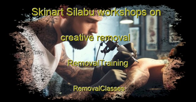 Skinart Silabu workshops on creative removal | RemovalTraining | RemovalClasses | SkinartTraining-Indonesia
