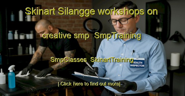 Skinart Silangge workshops on creative smp | SmpTraining | SmpClasses | SkinartTraining-Indonesia