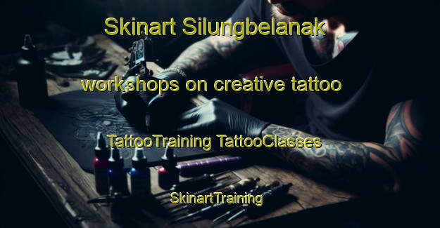 Skinart Silungbelanak workshops on creative tattoo | #TattooTraining #TattooClasses #SkinartTraining-Indonesia