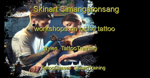 Skinart Simangaronsang workshops on niche tattoo styles | TattooTraining | TattooClasses | SkinartTraining-Indonesia