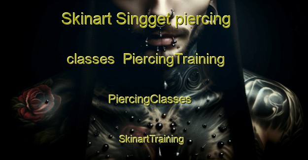 Skinart Singget piercing classes | PiercingTraining | PiercingClasses | SkinartTraining-Indonesia