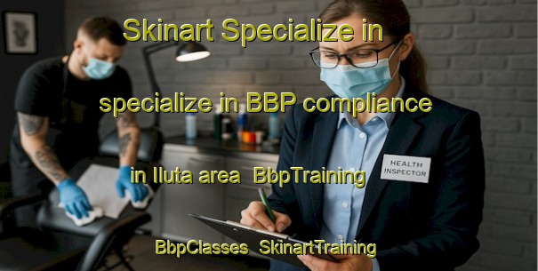Skinart Specialize in specialize in BBP compliance in Iluta area | BbpTraining | BbpClasses | SkinartTraining-Indonesia