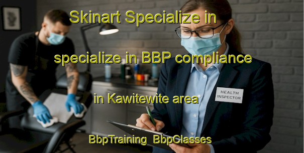 Skinart Specialize in specialize in BBP compliance in Kawitewite area | BbpTraining | BbpClasses | SkinartTraining-Indonesia
