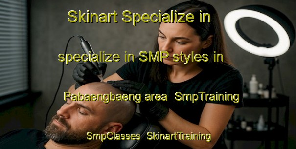 Skinart Specialize in specialize in SMP styles in Pabaengbaeng area | SmpTraining | SmpClasses | SkinartTraining-Indonesia
