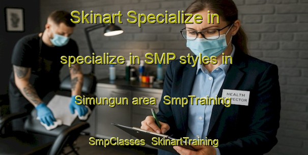 Skinart Specialize in specialize in SMP styles in Simungun area | SmpTraining | SmpClasses | SkinartTraining-Indonesia