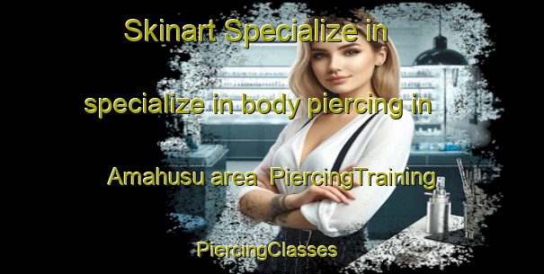 Skinart Specialize in specialize in body piercing in Amahusu area | PiercingTraining | PiercingClasses | SkinartTraining-Indonesia