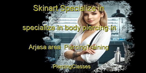 Skinart Specialize in specialize in body piercing in Arjasa area | PiercingTraining | PiercingClasses | SkinartTraining-Indonesia