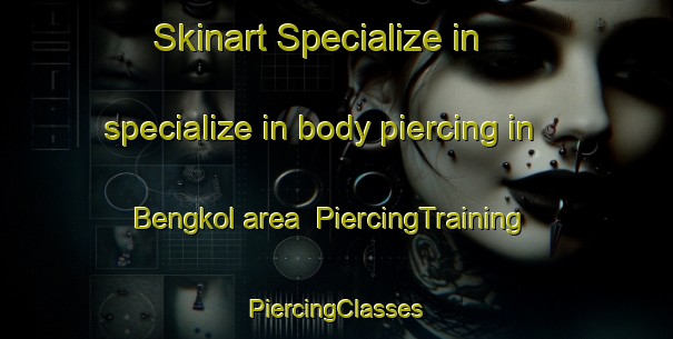 Skinart Specialize in specialize in body piercing in Bengkol area | #PiercingTraining #PiercingClasses #SkinartTraining-Indonesia