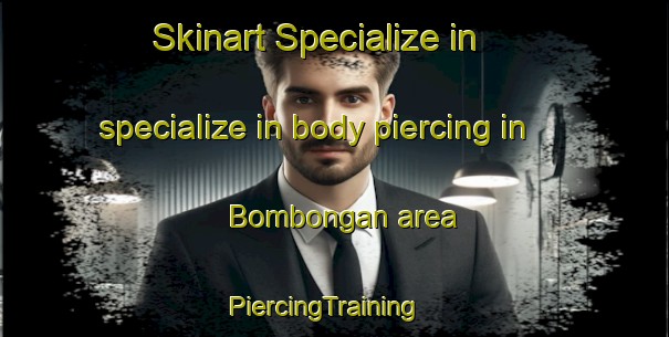 Skinart Specialize in specialize in body piercing in Bombongan area | PiercingTraining | PiercingClasses | SkinartTraining-Indonesia