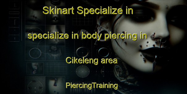 Skinart Specialize in specialize in body piercing in Cikeleng area | #PiercingTraining #PiercingClasses #SkinartTraining-Indonesia