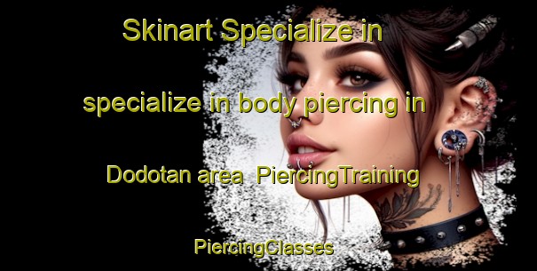 Skinart Specialize in specialize in body piercing in Dodotan area | PiercingTraining | PiercingClasses | SkinartTraining-Indonesia