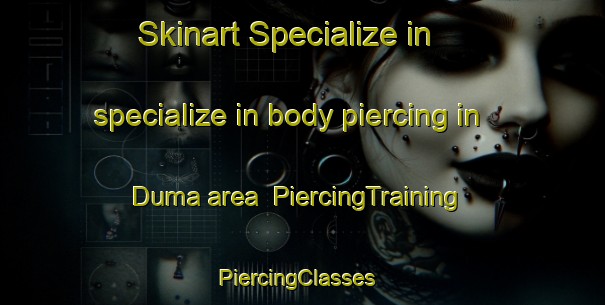 Skinart Specialize in specialize in body piercing in Duma area | PiercingTraining | PiercingClasses | SkinartTraining-Indonesia