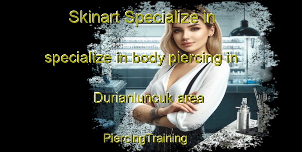 Skinart Specialize in specialize in body piercing in Durianluncuk area | PiercingTraining | PiercingClasses | SkinartTraining-Indonesia