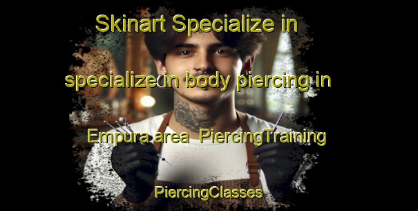 Skinart Specialize in specialize in body piercing in Empura area | #PiercingTraining #PiercingClasses #SkinartTraining-Indonesia