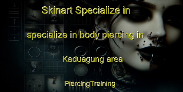 Skinart Specialize in specialize in body piercing in Kaduagung area | #PiercingTraining #PiercingClasses #SkinartTraining-Indonesia