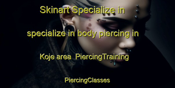 Skinart Specialize in specialize in body piercing in Koje area | #PiercingTraining #PiercingClasses #SkinartTraining-Indonesia