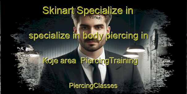 Skinart Specialize in specialize in body piercing in Koje area | #PiercingTraining #PiercingClasses #SkinartTraining-Indonesia