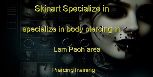 Skinart Specialize in specialize in body piercing in Lam Paoh area | PiercingTraining | PiercingClasses | SkinartTraining-Indonesia