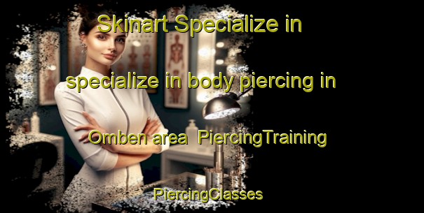 Skinart Specialize in specialize in body piercing in Omben area | PiercingTraining | PiercingClasses | SkinartTraining-Indonesia