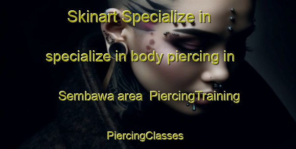 Skinart Specialize in specialize in body piercing in Sembawa area | PiercingTraining | PiercingClasses | SkinartTraining-Indonesia