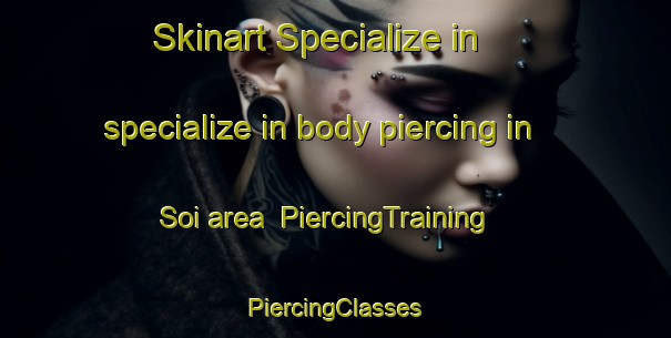 Skinart Specialize in specialize in body piercing in Soi area | #PiercingTraining #PiercingClasses #SkinartTraining-Indonesia