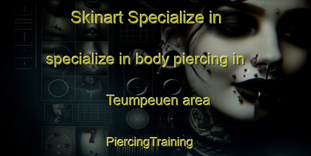 Skinart Specialize in specialize in body piercing in Teumpeuen area | PiercingTraining | PiercingClasses | SkinartTraining-Indonesia