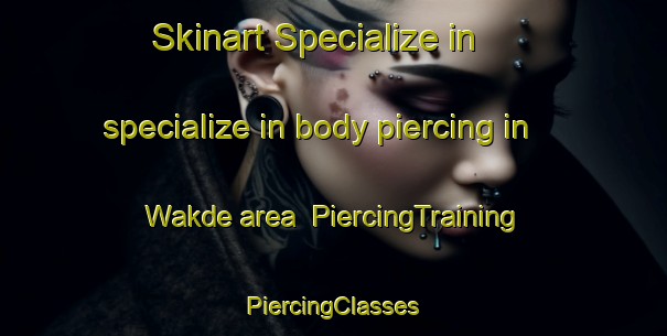 Skinart Specialize in specialize in body piercing in Wakde area | #PiercingTraining #PiercingClasses #SkinartTraining-Indonesia