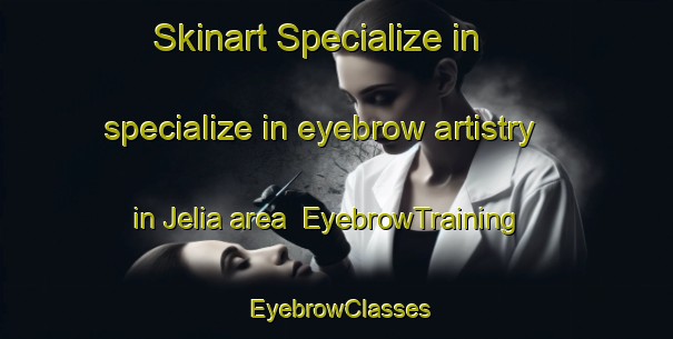 Skinart Specialize in specialize in eyebrow artistry in Jelia area | EyebrowTraining | EyebrowClasses | SkinartTraining-Indonesia